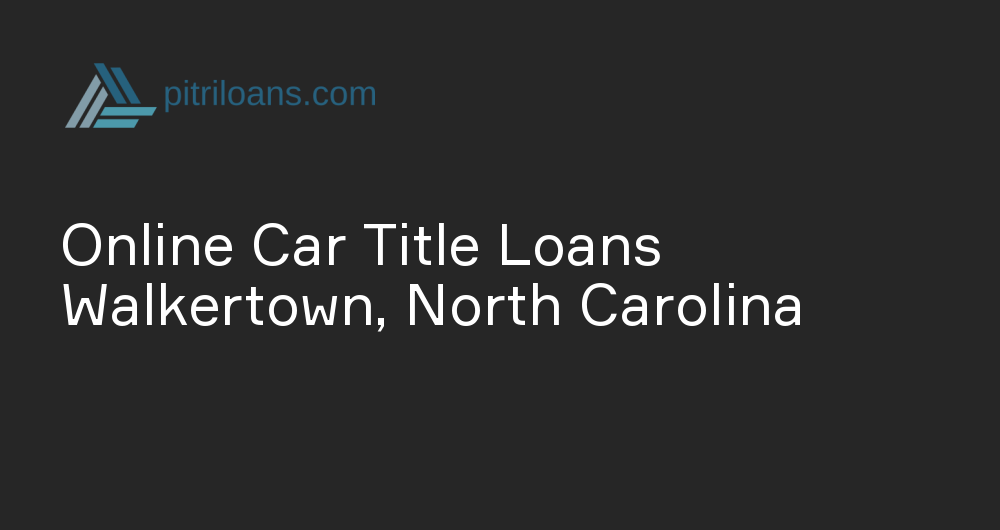 Online Car Title Loans in Walkertown, North Carolina