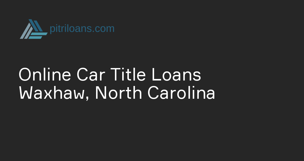 Online Car Title Loans in Waxhaw, North Carolina