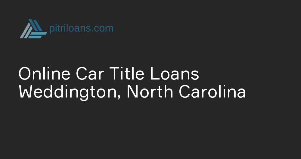 Online Car Title Loans in Weddington, North Carolina