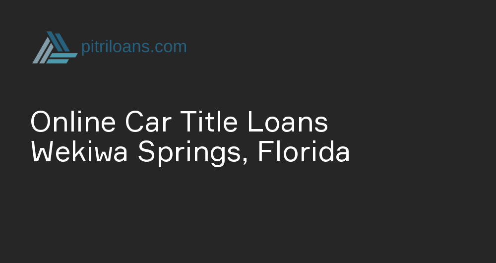 Online Car Title Loans in Wekiwa Springs, Florida