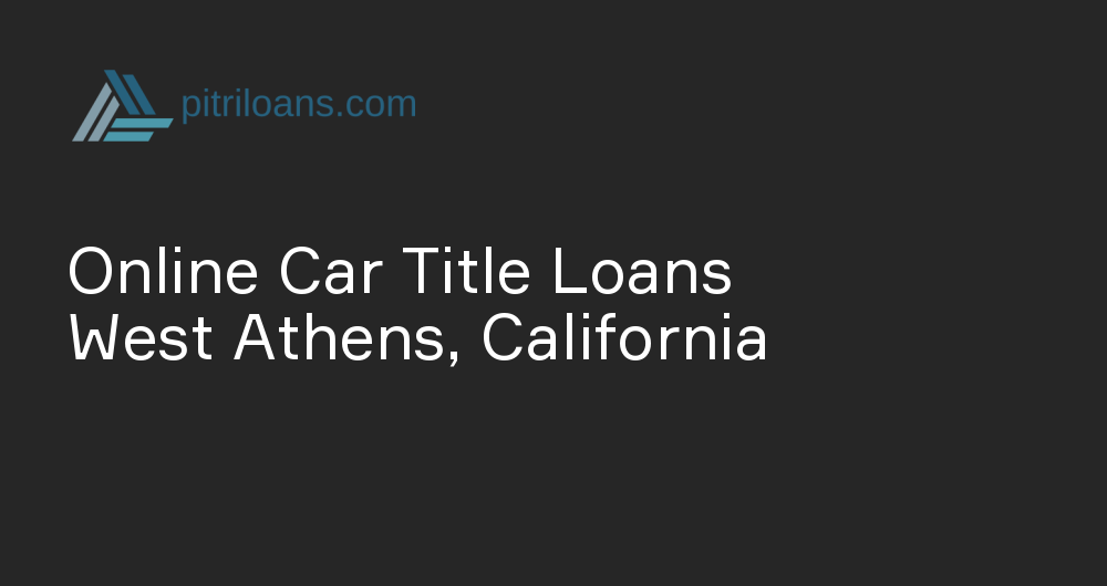 Online Car Title Loans in West Athens, California