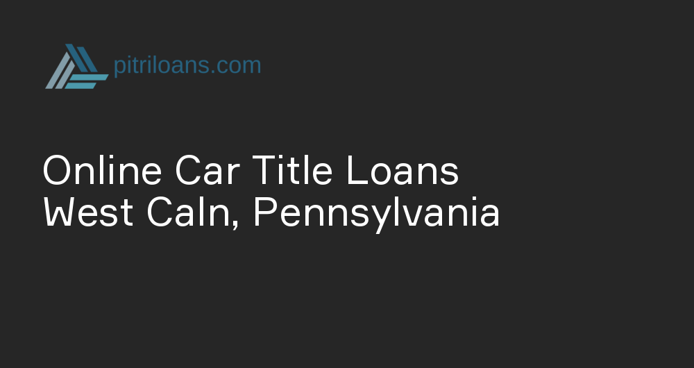 Online Car Title Loans in West Caln, Pennsylvania