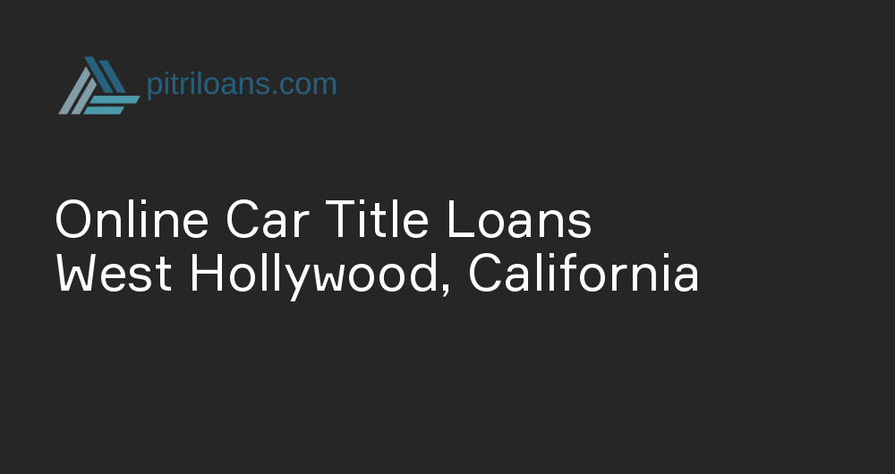 Online Car Title Loans in West Hollywood, California