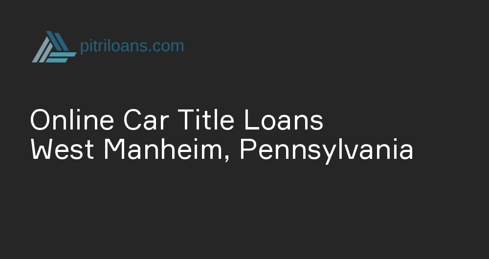 Online Car Title Loans in West Manheim, Pennsylvania