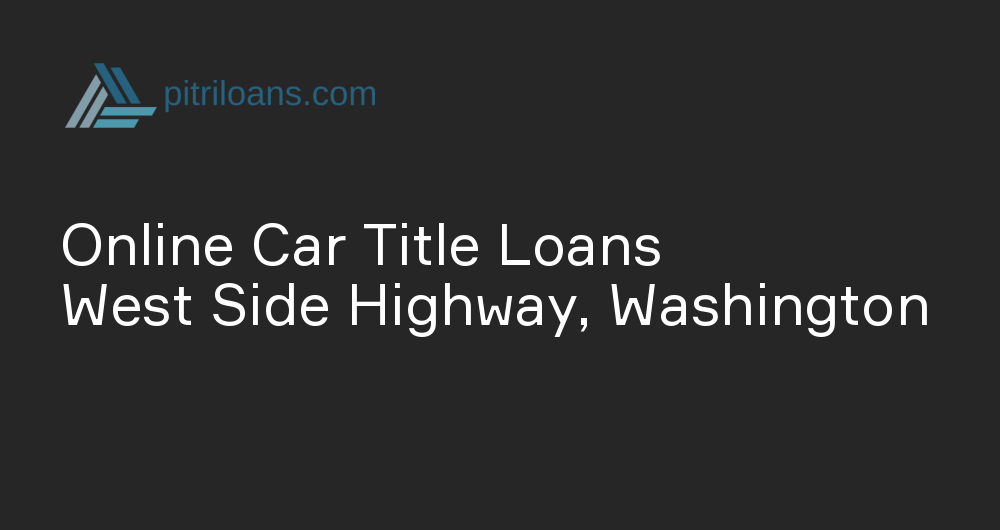 Online Car Title Loans in West Side Highway, Washington