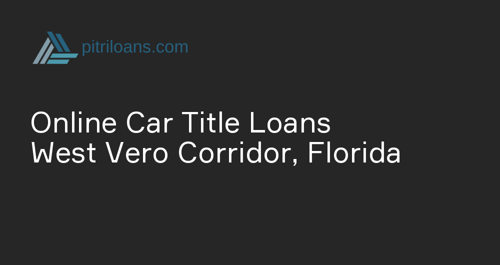 Online Car Title Loans in West Vero Corridor, Florida