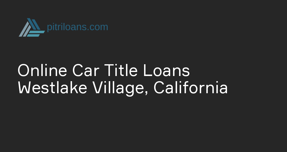 Online Car Title Loans in Westlake Village, California