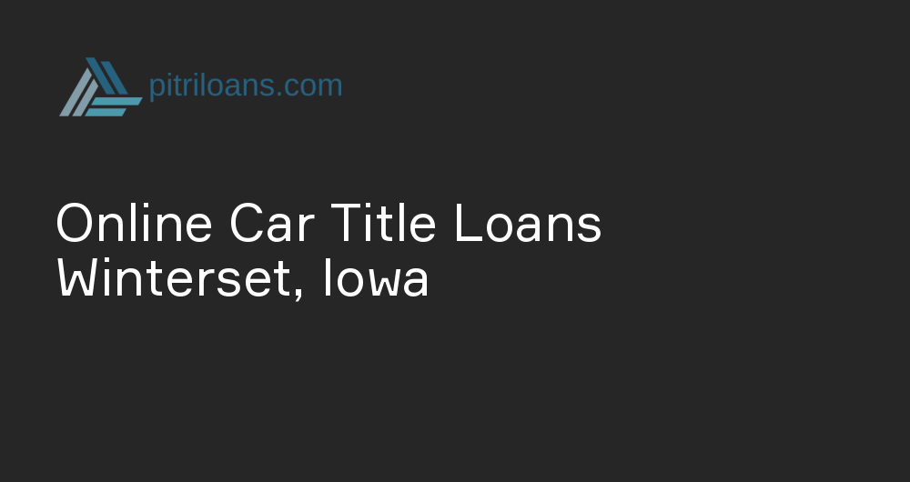 Online Car Title Loans in Winterset, Iowa