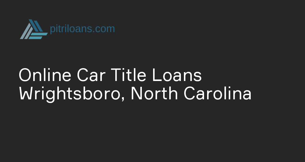 Online Car Title Loans in Wrightsboro, North Carolina