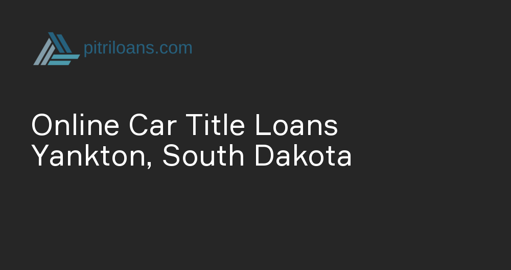 Online Car Title Loans in Yankton, South Dakota