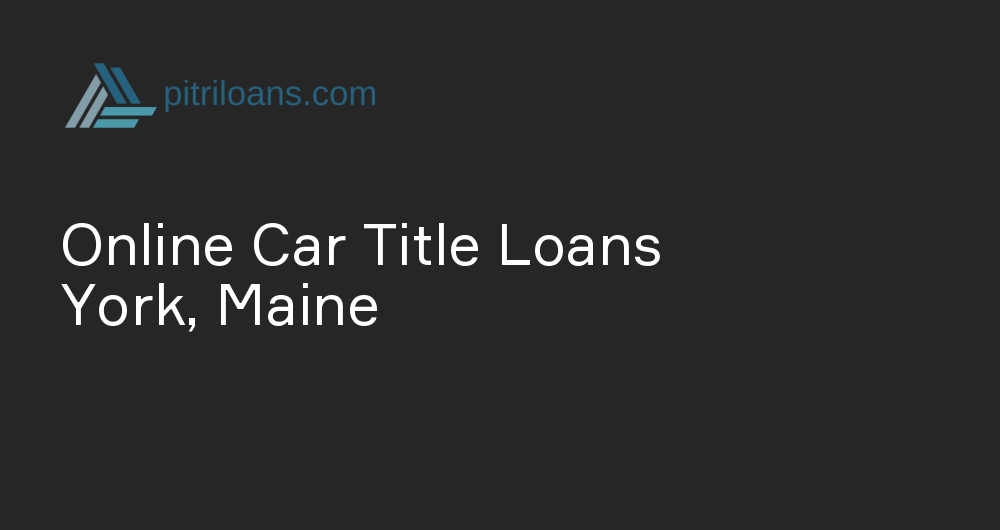 Online Car Title Loans in York, Maine