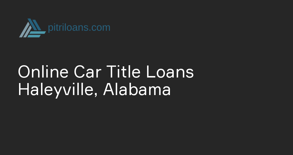 Online Car Title Loans in Haleyville, Alabama