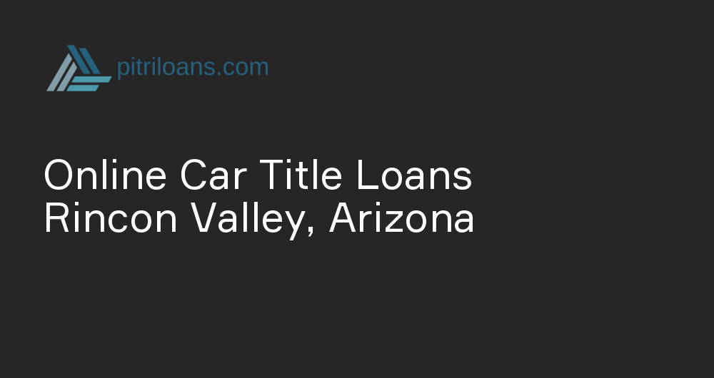 Online Car Title Loans in Rincon Valley, Arizona