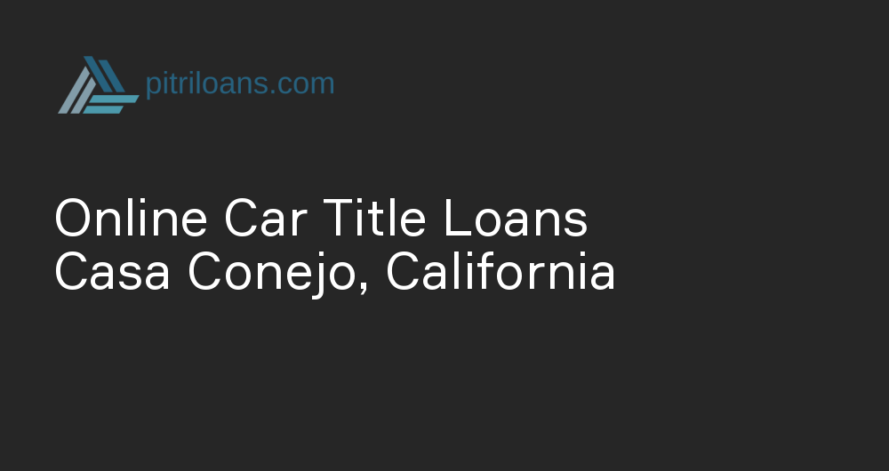 Online Car Title Loans in Casa Conejo, California