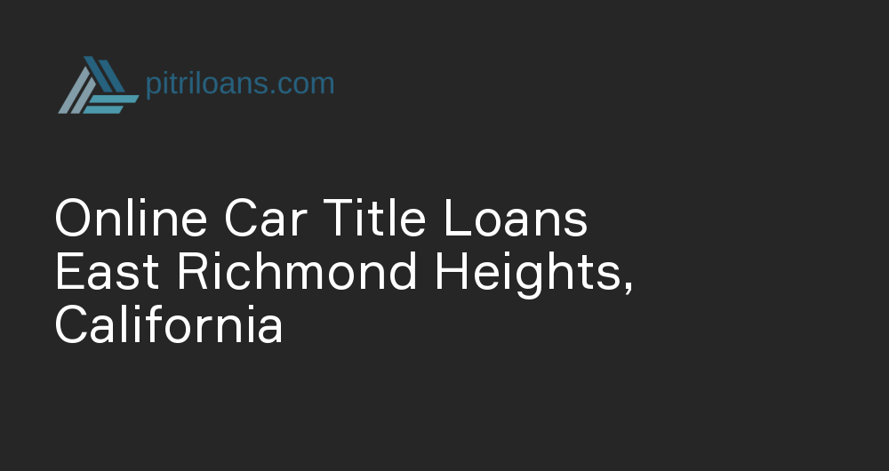 Online Car Title Loans in East Richmond Heights, California