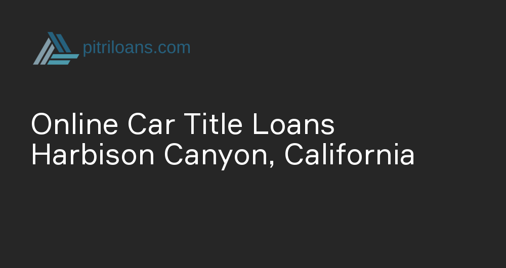 Online Car Title Loans in Harbison Canyon, California