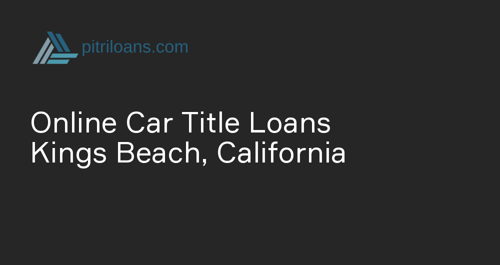 Online Car Title Loans in Kings Beach, California