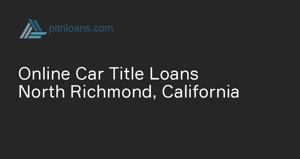 Online Car Title Loans in North Richmond, California