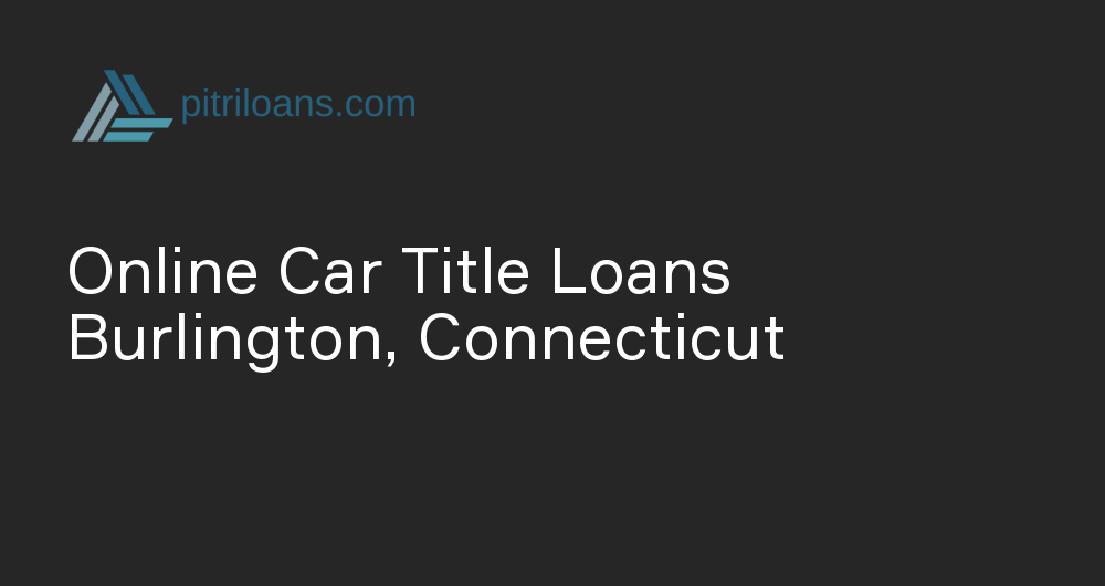 Online Car Title Loans in Burlington, Connecticut