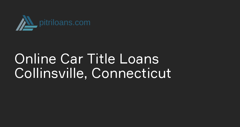 Online Car Title Loans in Collinsville, Connecticut