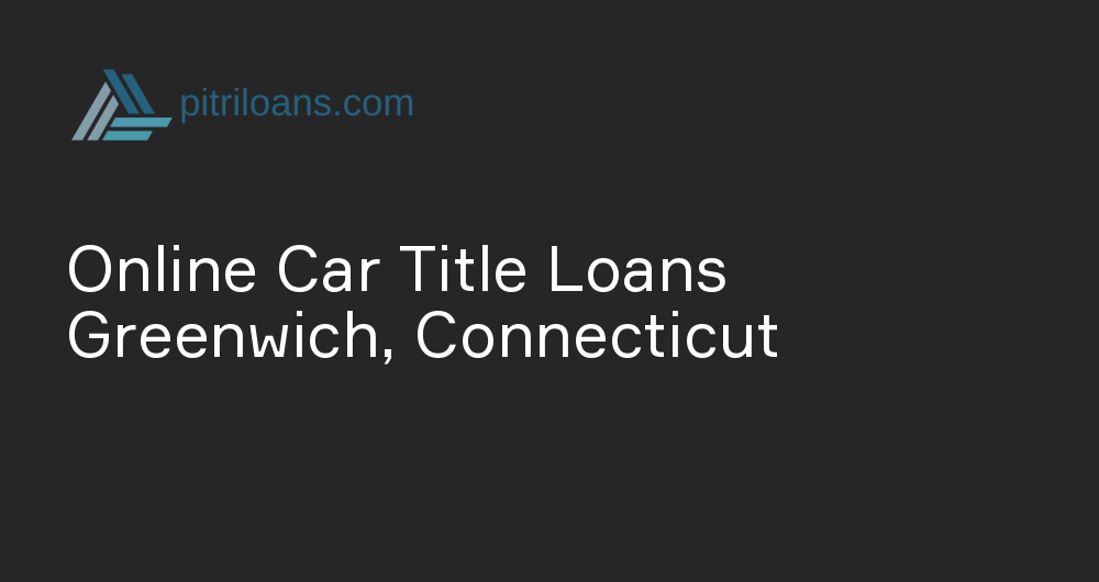 Online Car Title Loans in Greenwich, Connecticut