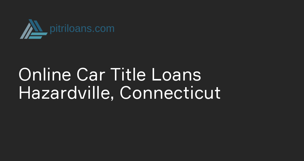 Online Car Title Loans in Hazardville, Connecticut