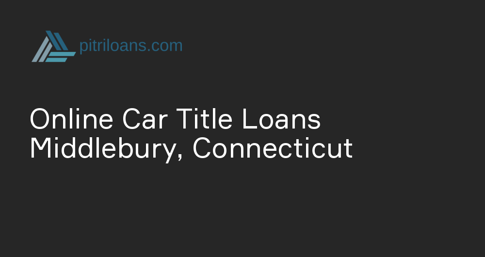 Online Car Title Loans in Middlebury, Connecticut