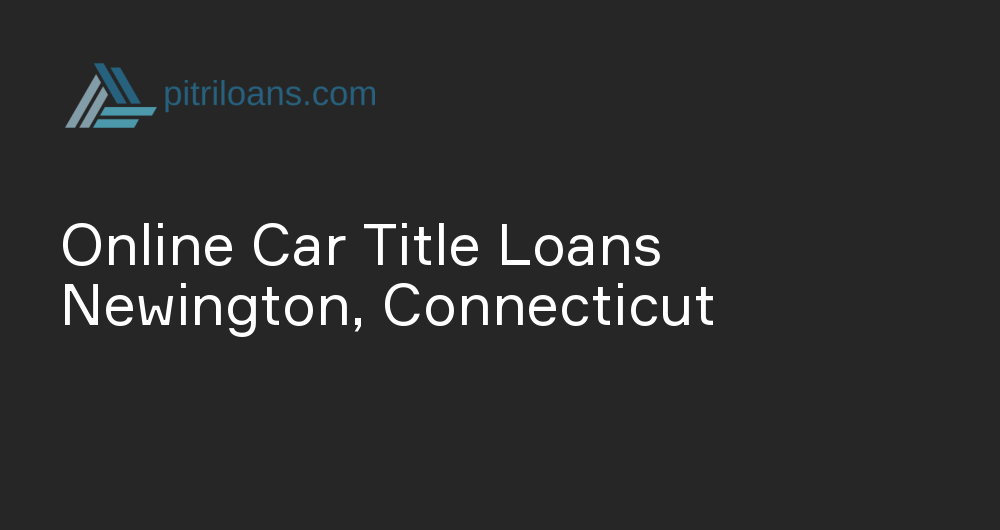 Online Car Title Loans in Newington, Connecticut