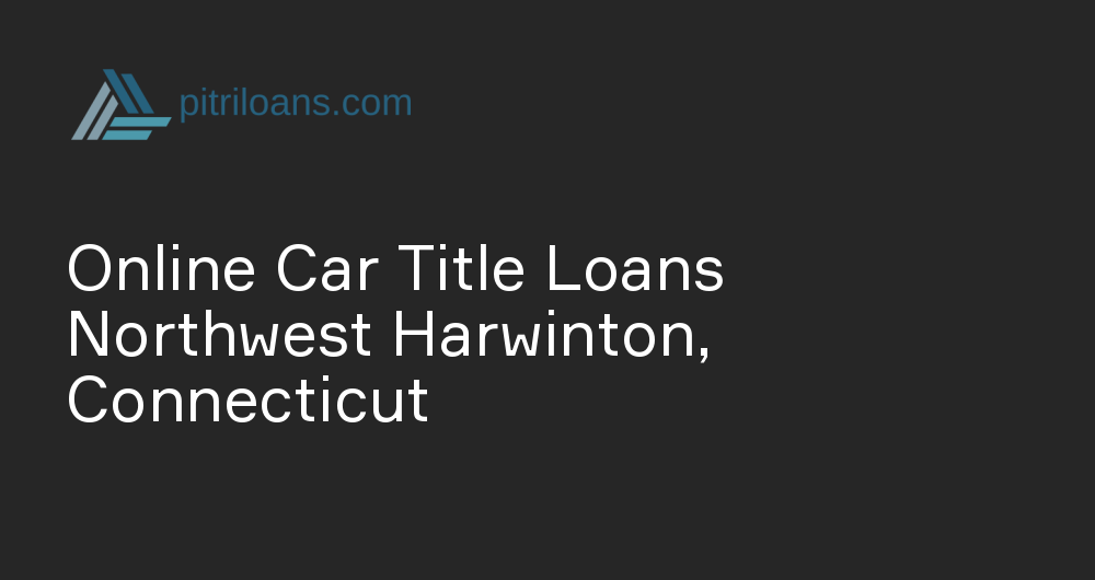 Online Car Title Loans in Northwest Harwinton, Connecticut