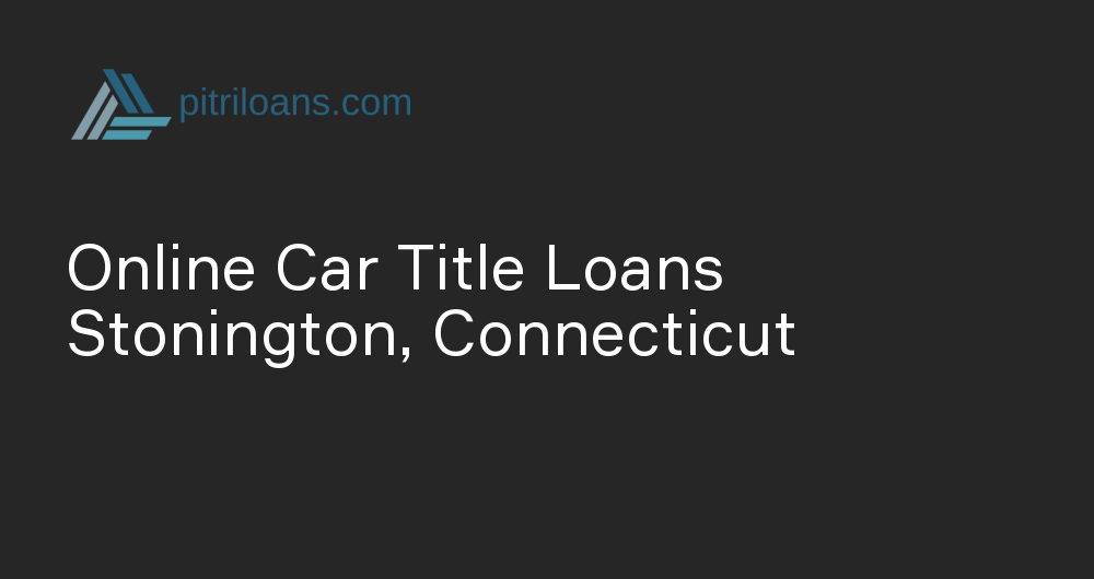 Online Car Title Loans in Stonington, Connecticut