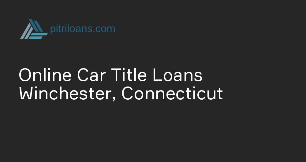 Online Car Title Loans in Winchester, Connecticut