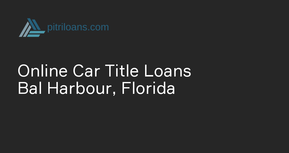 Online Car Title Loans in Bal Harbour, Florida