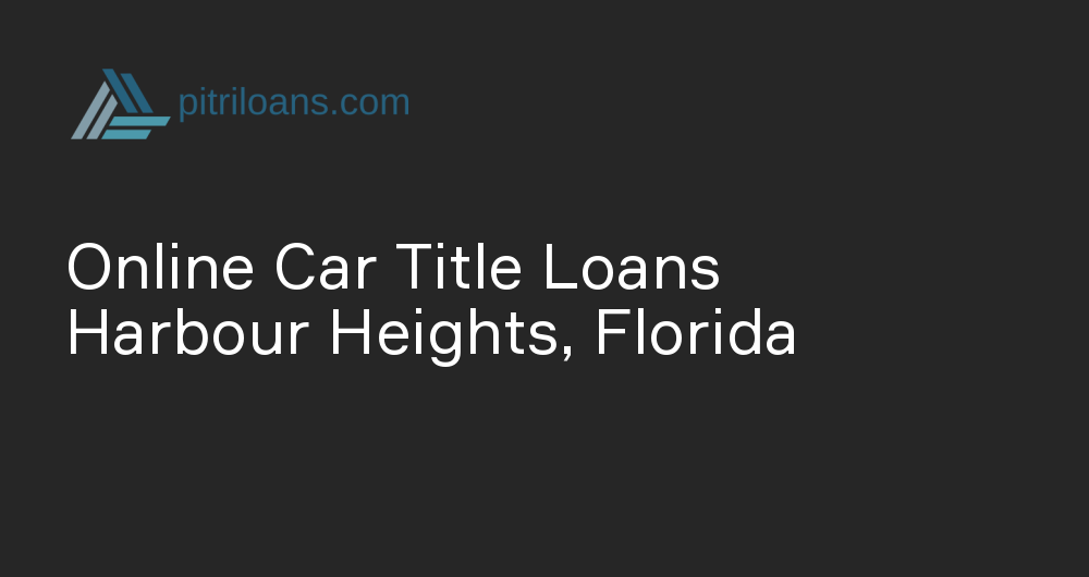 Online Car Title Loans in Harbour Heights, Florida