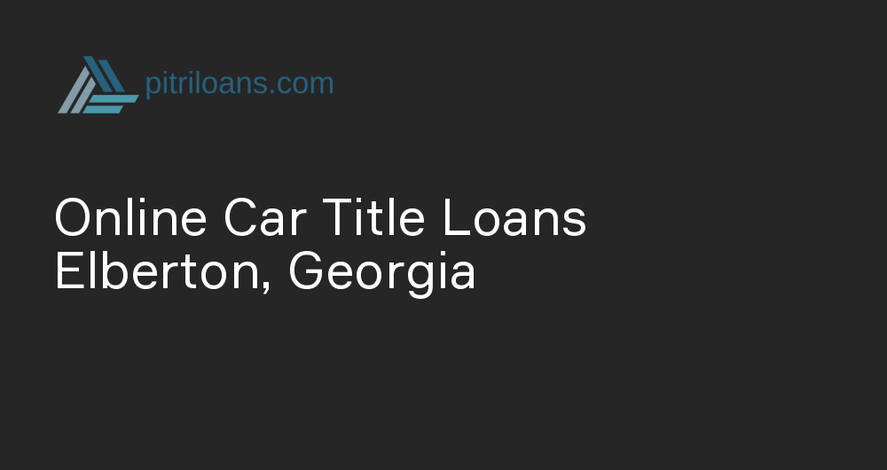 Online Car Title Loans in Elberton, Georgia