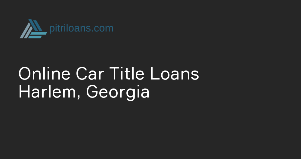 Online Car Title Loans in Harlem, Georgia