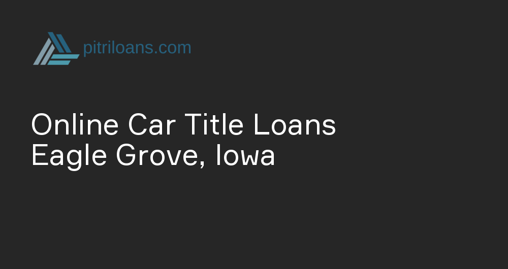 Online Car Title Loans in Eagle Grove, Iowa