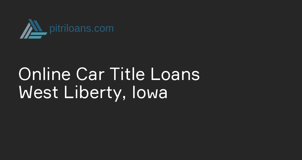 Online Car Title Loans in West Liberty, Iowa