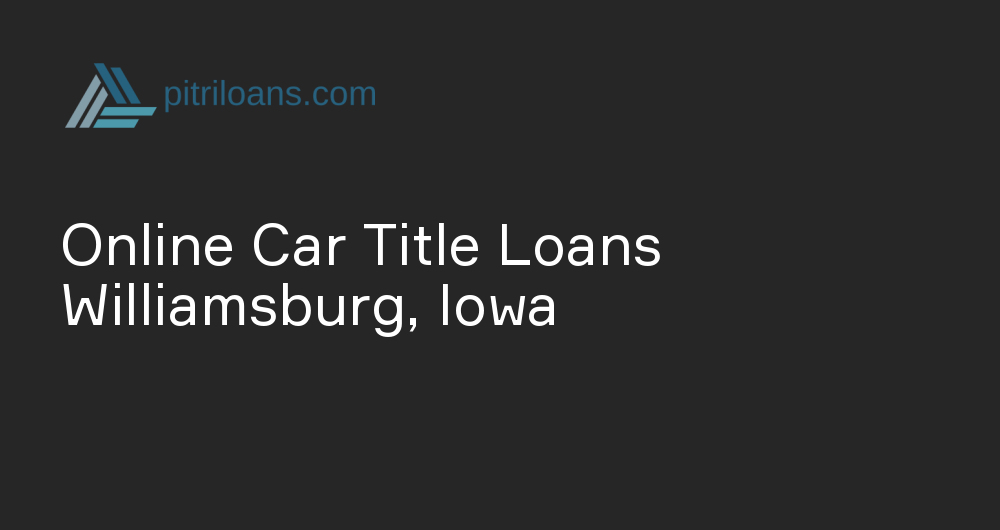 Online Car Title Loans in Williamsburg, Iowa