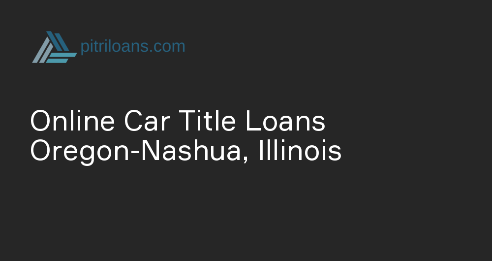 Online Car Title Loans in Oregon-Nashua, Illinois