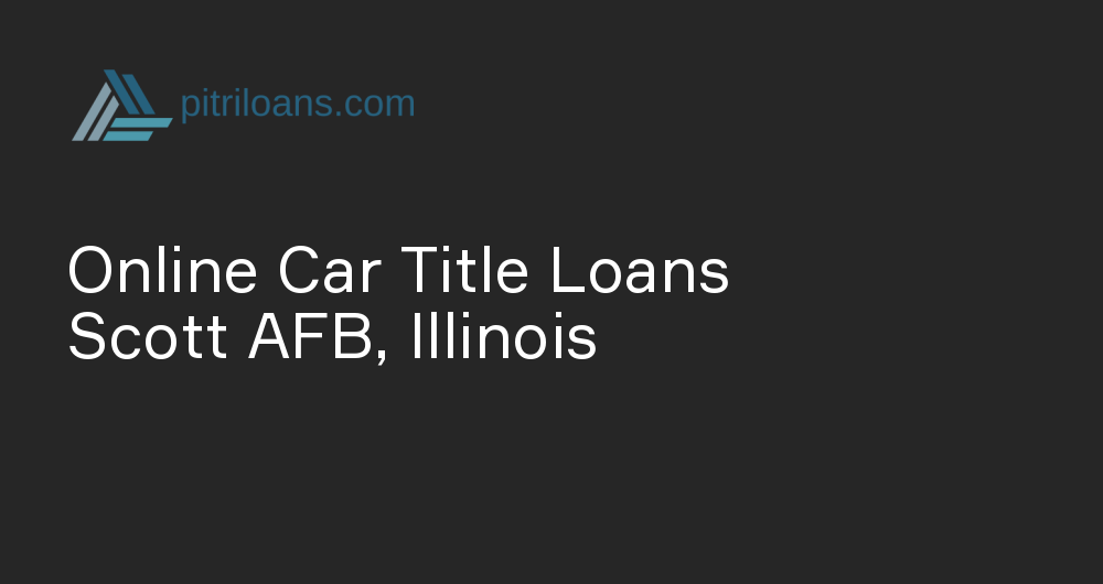 Online Car Title Loans in Scott AFB, Illinois