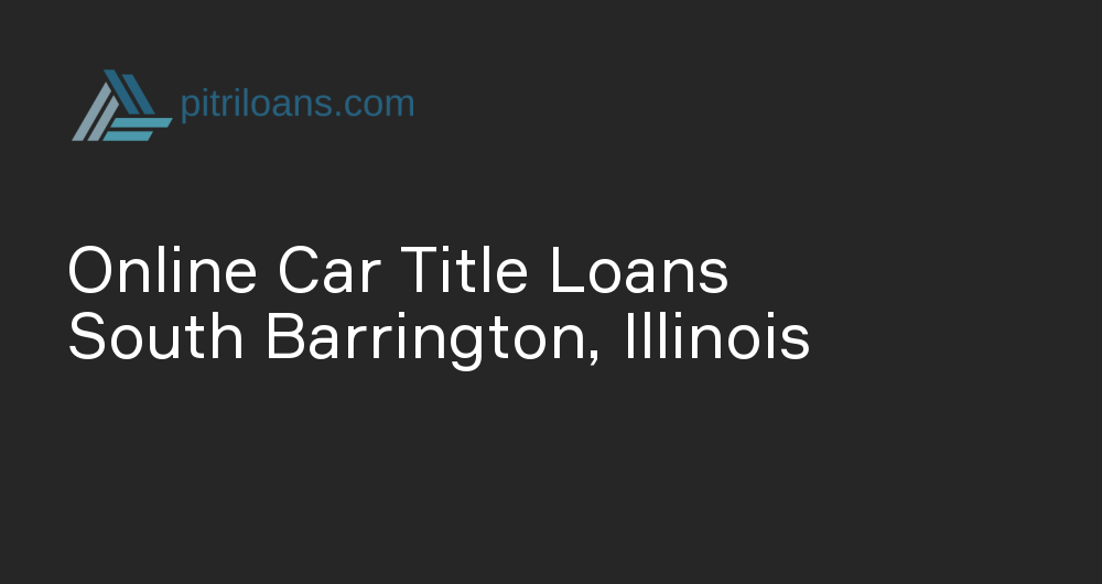 Online Car Title Loans in South Barrington, Illinois