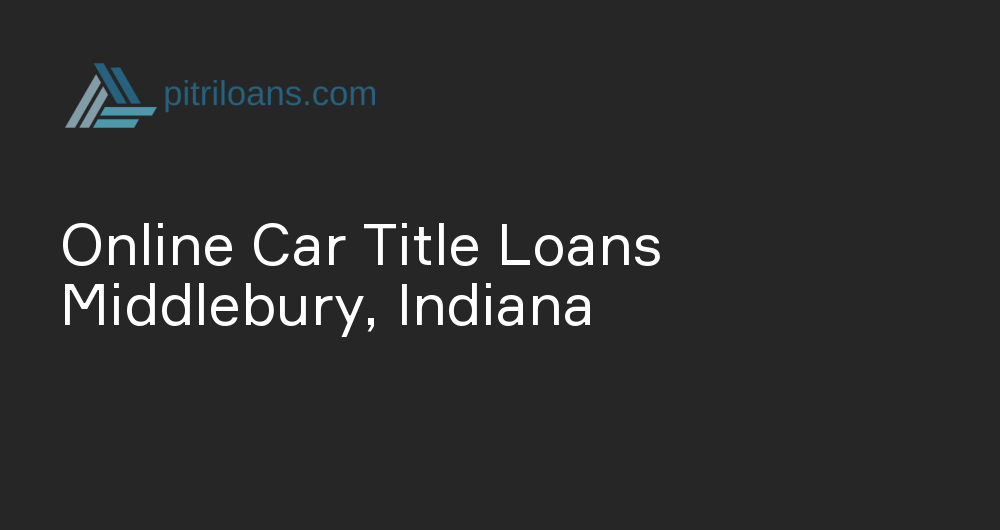 Online Car Title Loans in Middlebury, Indiana