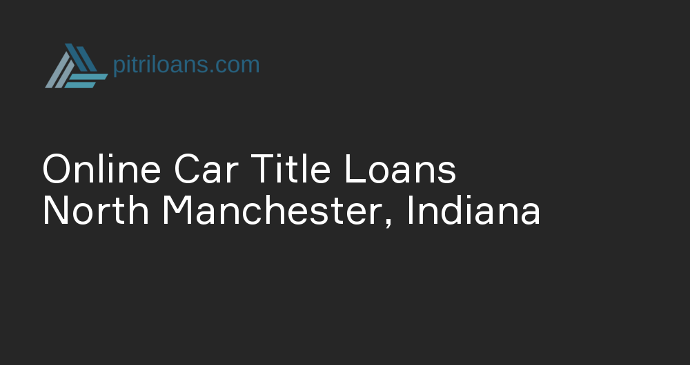 Online Car Title Loans in North Manchester, Indiana