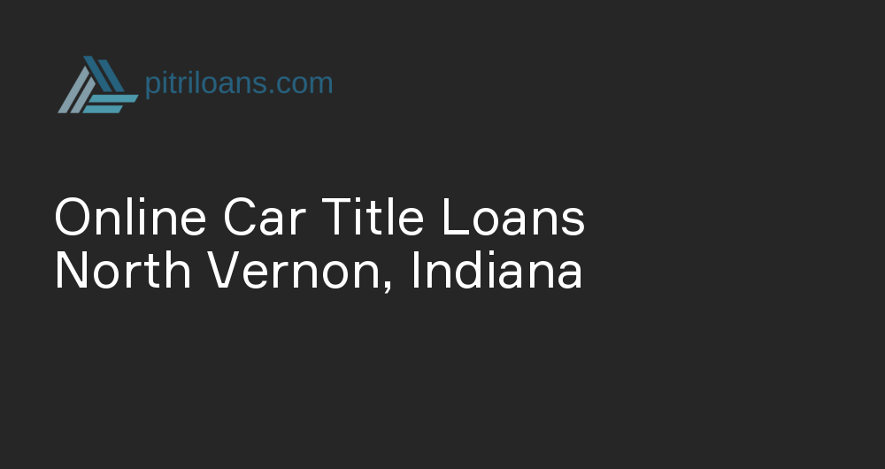 Online Car Title Loans in North Vernon, Indiana