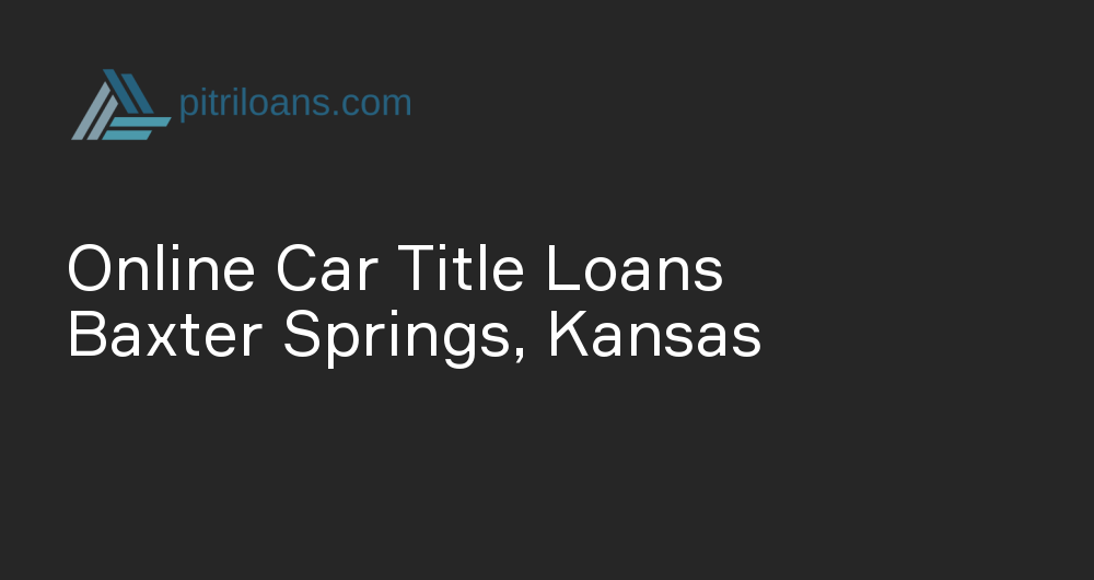 Online Car Title Loans in Baxter Springs, Kansas