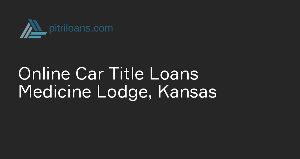 Online Car Title Loans in Medicine Lodge, Kansas