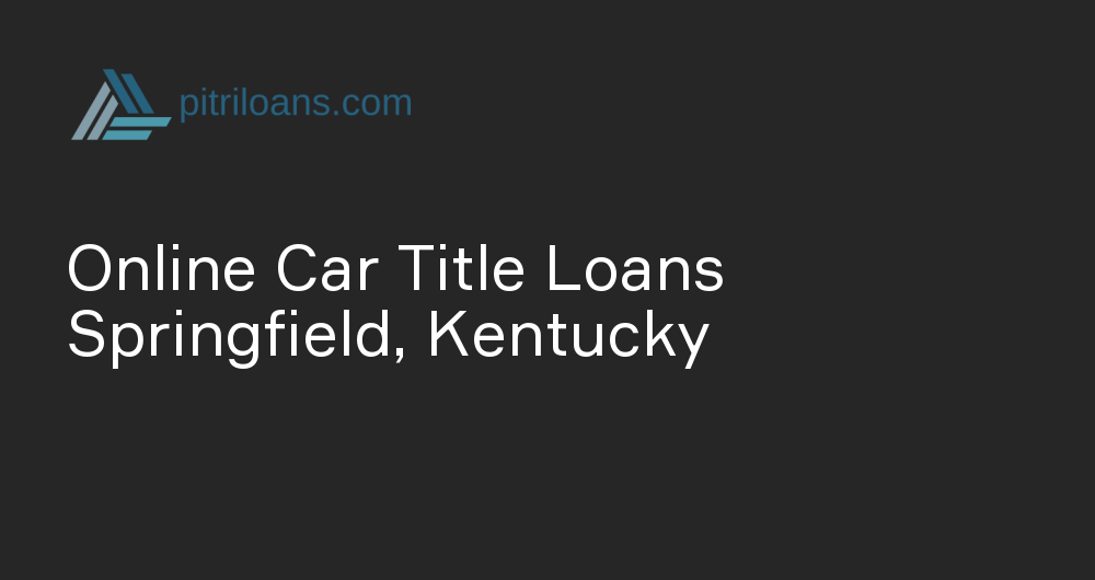 Online Car Title Loans in Springfield, Kentucky