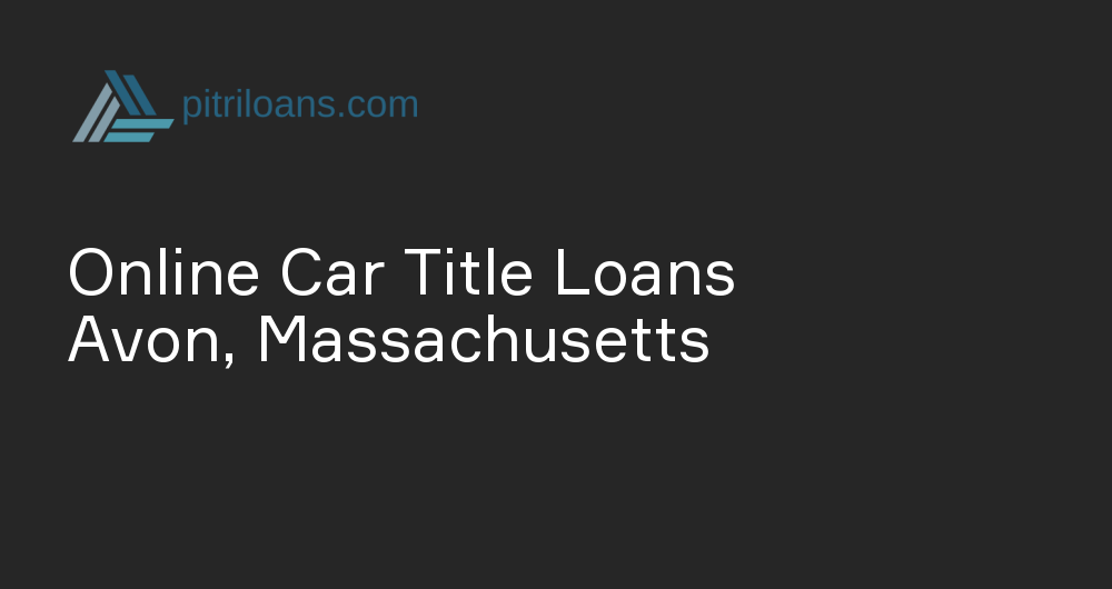 Online Car Title Loans in Avon, Massachusetts