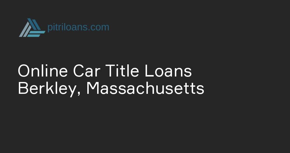 Online Car Title Loans in Berkley, Massachusetts