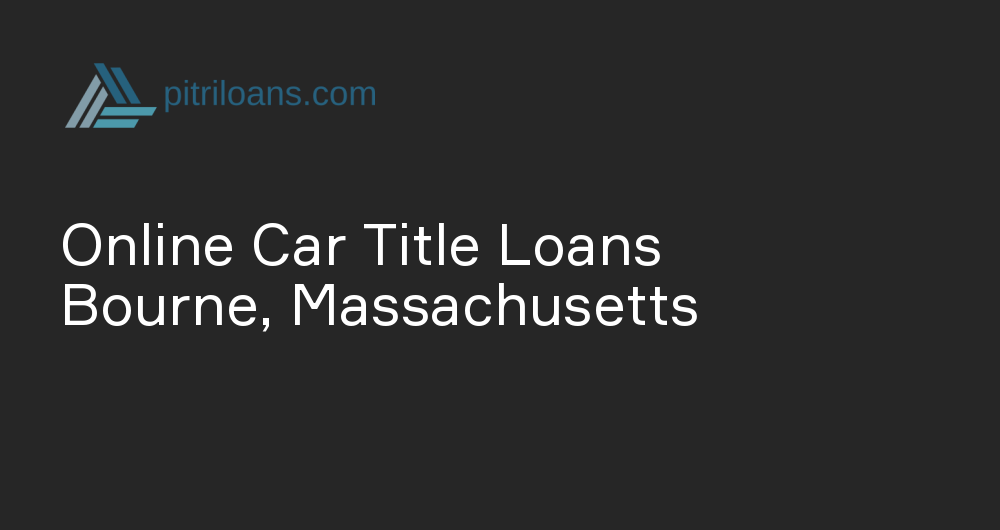 Online Car Title Loans in Bourne, Massachusetts